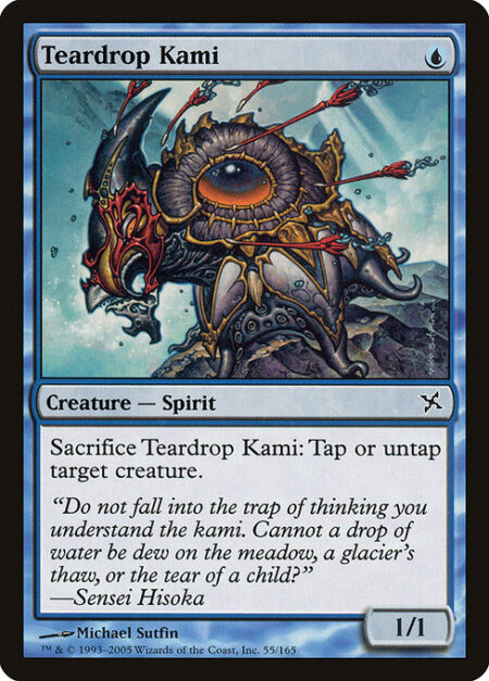 Teardrop Kami - Sacrifice Teardrop Kami: You may tap or untap target creature.