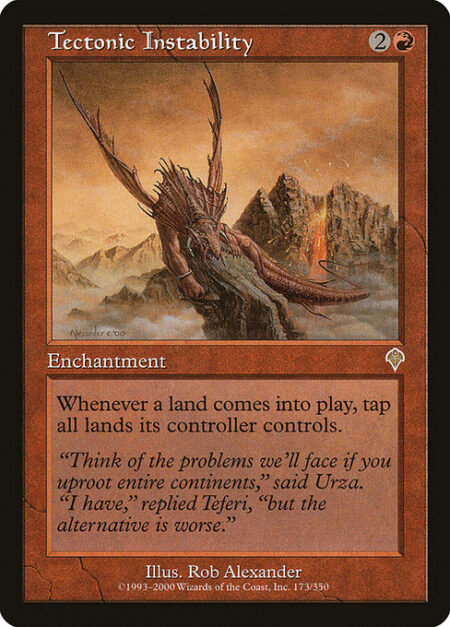 Tectonic Instability - Whenever a land enters the battlefield