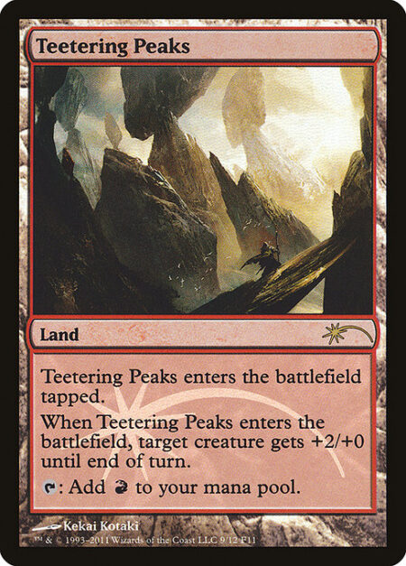 Teetering Peaks - Teetering Peaks enters the battlefield tapped.