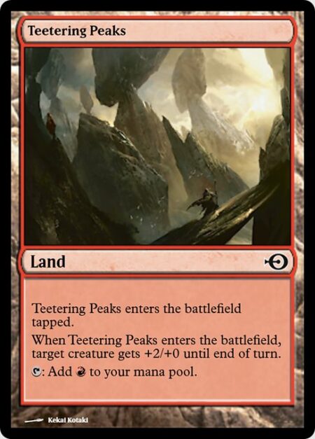 Teetering Peaks - Teetering Peaks enters the battlefield tapped.