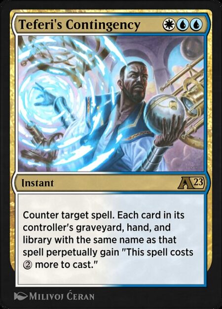 Teferi's Contingency - Counter target spell. Each card in its controller's graveyard