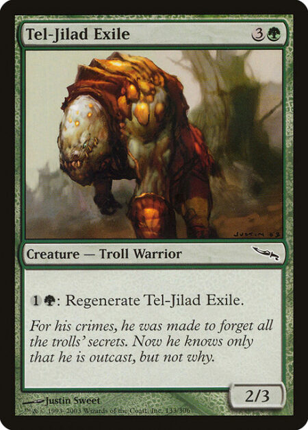 Tel-Jilad Exile - {1}{G}: Regenerate Tel-Jilad Exile.