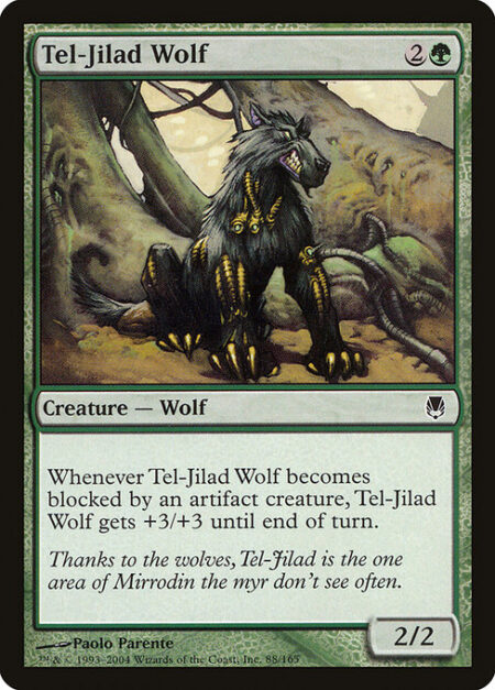 Tel-Jilad Wolf - Whenever Tel-Jilad Wolf becomes blocked by an artifact creature