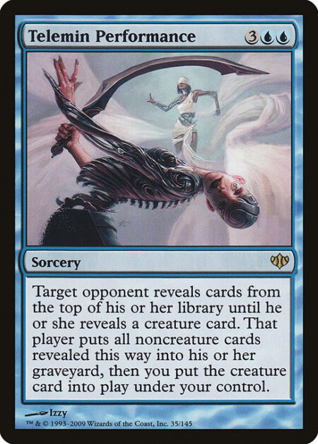 Telemin Performance - Target opponent reveals cards from the top of their library until they reveal a creature card. That player puts all noncreature cards revealed this way into their graveyard