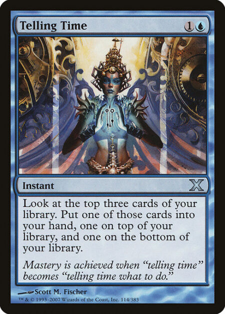 Telling Time - Look at the top three cards of your library. Put one of those cards into your hand