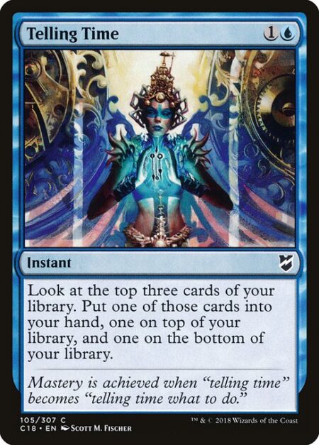 Telling Time - Look at the top three cards of your library. Put one of those cards into your hand