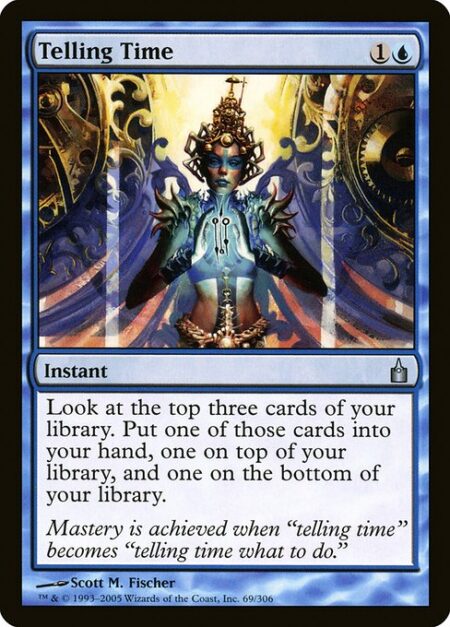 Telling Time - Look at the top three cards of your library. Put one of those cards into your hand