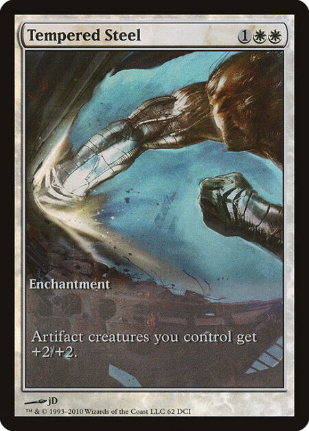 Tempered Steel - Artifact creatures you control get +2/+2.