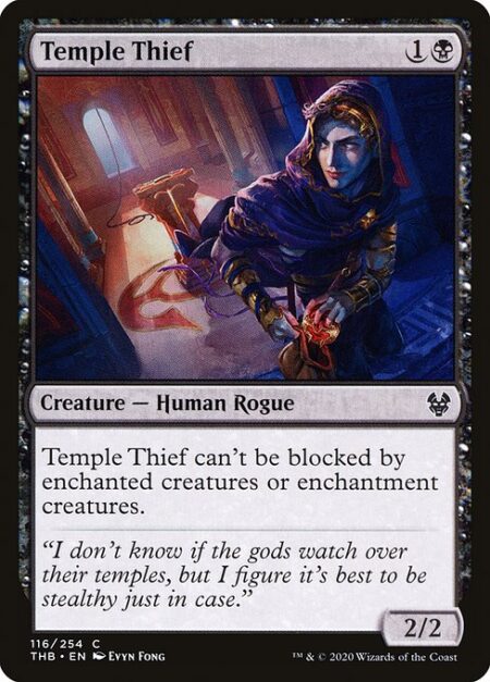 Temple Thief - Temple Thief can't be blocked by enchanted creatures or enchantment creatures.