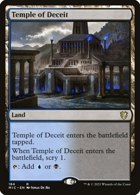 Temple of Deceit - Temple of Deceit enters the battlefield tapped.