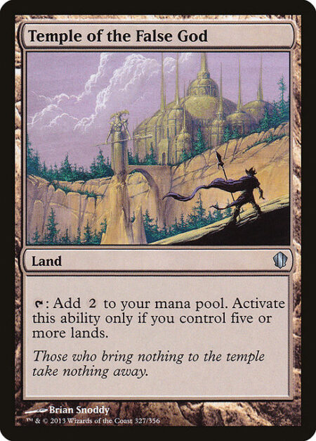 Temple of the False God - {T}: Add {C}{C}. Activate only if you control five or more lands.