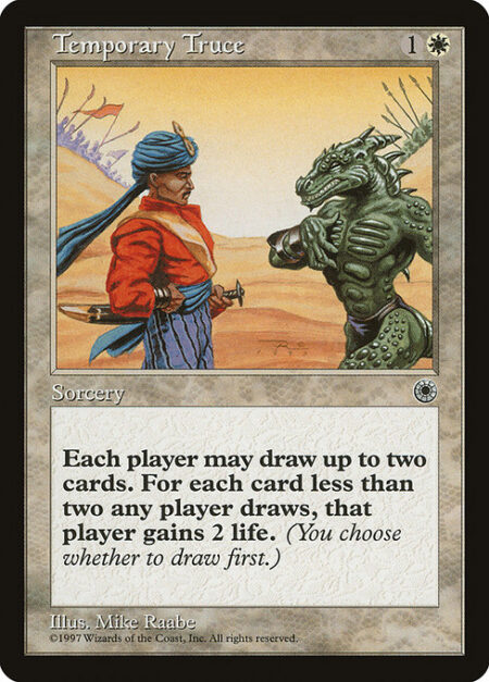 Temporary Truce - Each player may draw up to two cards. For each card less than two a player draws this way