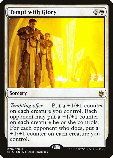 Tempt with Glory - Tempting offer — Put a +1/+1 counter on each creature you control. Each opponent may put a +1/+1 counter on each creature they control. For each opponent who does