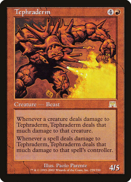 Tephraderm - Whenever a creature deals damage to Tephraderm