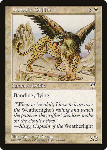 Teremko Griffin - Flying; banding (Any creatures with banding