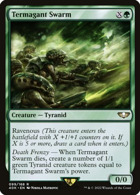 Termagant Swarm - Ravenous (This creature enters the battlefield with X +1/+1 counters on it. If X is 5 or more