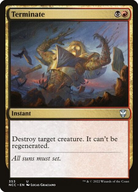 Terminate - Destroy target creature. It can't be regenerated.