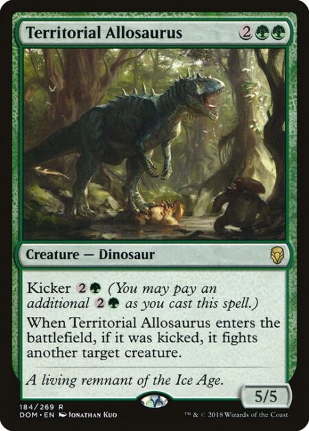 Territorial Allosaurus - Kicker {2}{G} (You may pay an additional {2}{G} as you cast this spell.)