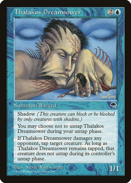 Thalakos Dreamsower - Shadow (This creature can block or be blocked by only creatures with shadow.)
