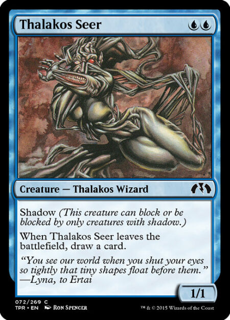 Thalakos Seer - Shadow (This creature can block or be blocked by only creatures with shadow.)