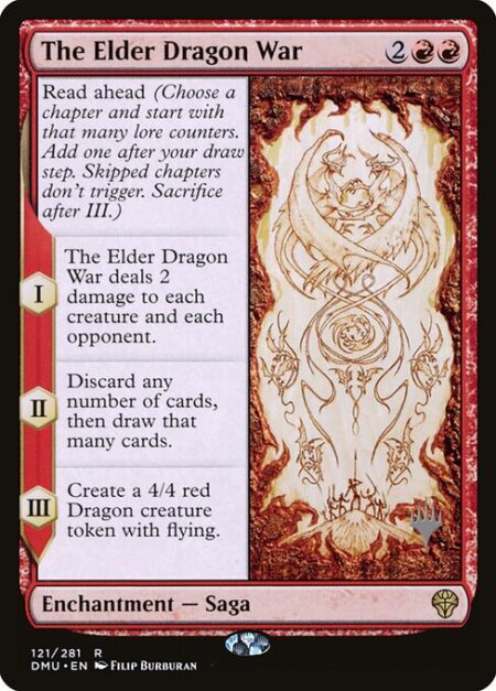 The Elder Dragon War - Read ahead (Choose a chapter and start with that many lore counters. Add one after your draw step. Skipped chapters don't trigger. Sacrifice after III.)