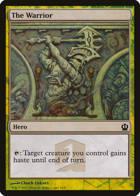 The Warrior - {T}: Target creature you control gains haste until end of turn.