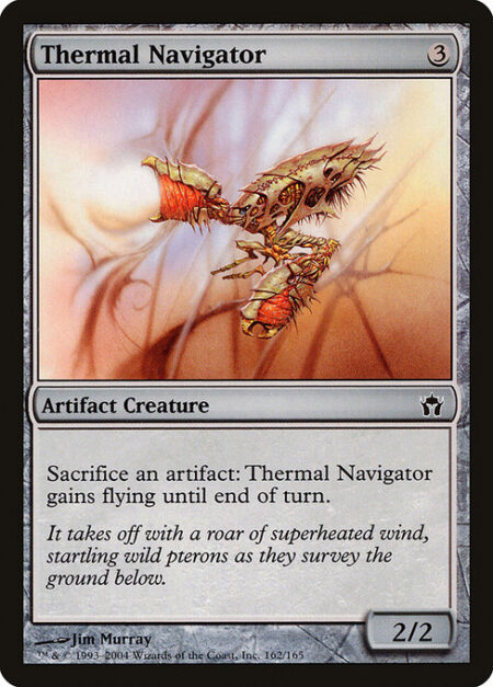 Thermal Navigator - Sacrifice an artifact: Thermal Navigator gains flying until end of turn.