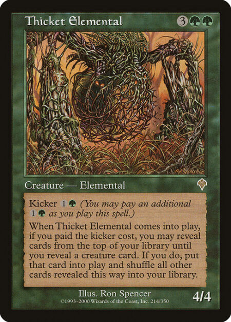 Thicket Elemental - Kicker {1}{G} (You may pay an additional {1}{G} as you cast this spell.)