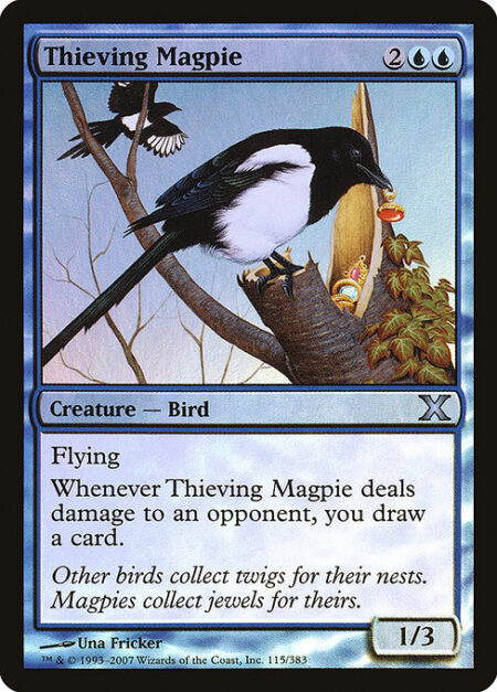 Thieving Magpie - Flying (This creature can't be blocked except by creatures with flying or reach.)