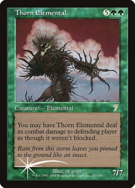 Thorn Elemental - You may have Thorn Elemental assign its combat damage as though it weren't blocked.