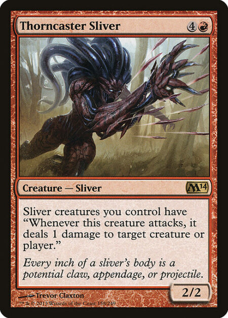 Thorncaster Sliver - Sliver creatures you control have "Whenever this creature attacks