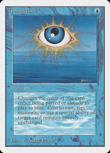 Thoughtlace - Target spell or permanent becomes blue. (Mana symbols on that permanent remain unchanged.)