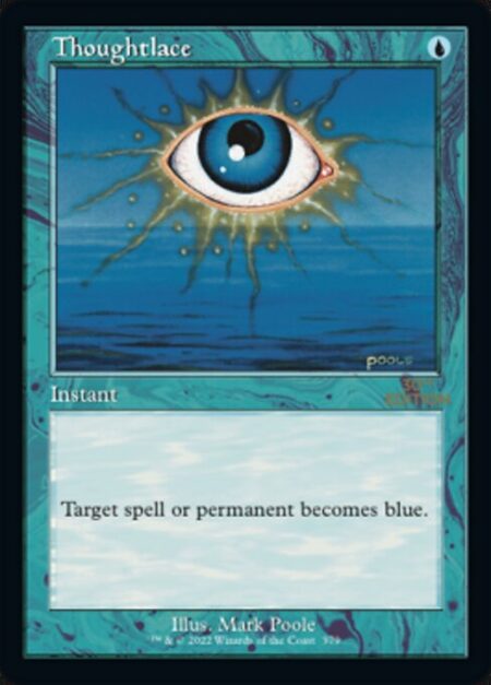 Thoughtlace - Target spell or permanent becomes blue. (Mana symbols on that permanent remain unchanged.)