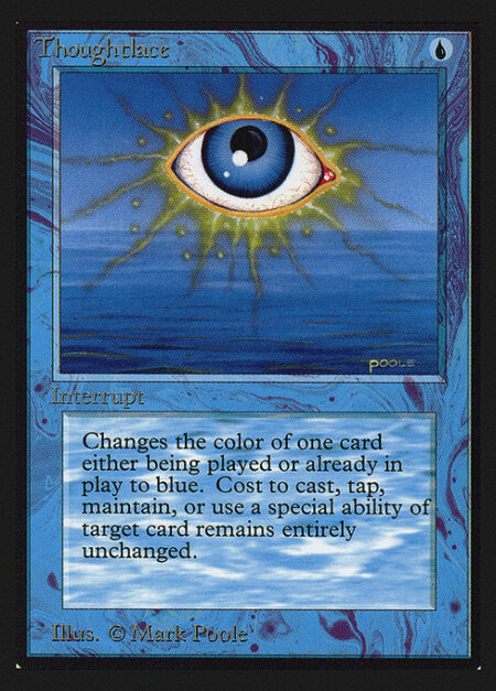 Thoughtlace - Target spell or permanent becomes blue. (Mana symbols on that permanent remain unchanged.)