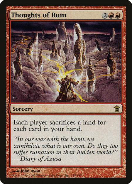 Thoughts of Ruin - Each player sacrifices a land for each card in your hand.