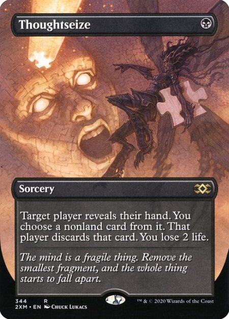 Thoughtseize - Target player reveals their hand. You choose a nonland card from it. That player discards that card. You lose 2 life.