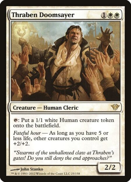 Thraben Doomsayer - {T}: Create a 1/1 white Human creature token.