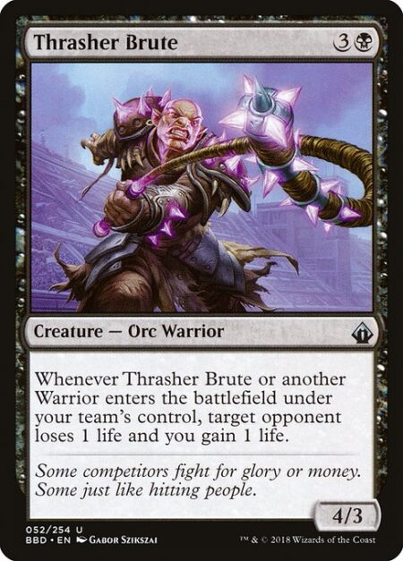 Thrasher Brute - Whenever Thrasher Brute or another Warrior your team controls enters