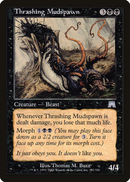 Thrashing Mudspawn - Whenever Thrashing Mudspawn is dealt damage