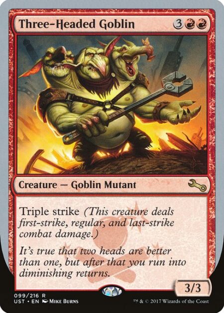 Three-Headed Goblin - Triple strike (This creature deals first-strike
