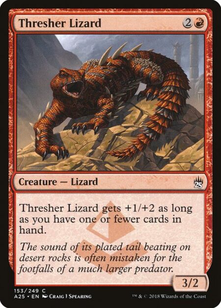 Thresher Lizard - Thresher Lizard gets +1/+2 as long as you have one or fewer cards in hand.