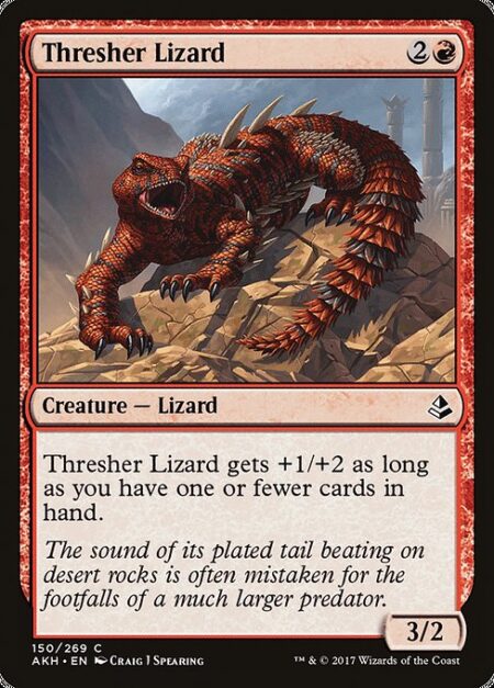 Thresher Lizard - Thresher Lizard gets +1/+2 as long as you have one or fewer cards in hand.