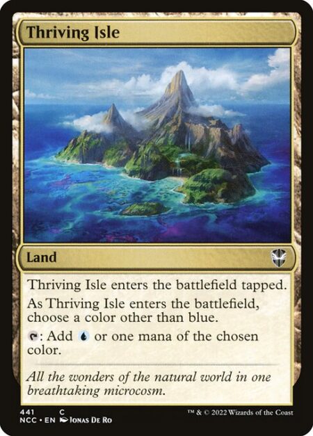 Thriving Isle - Thriving Isle enters the battlefield tapped.