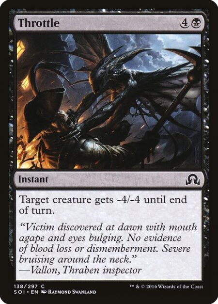 Throttle - Target creature gets -4/-4 until end of turn.