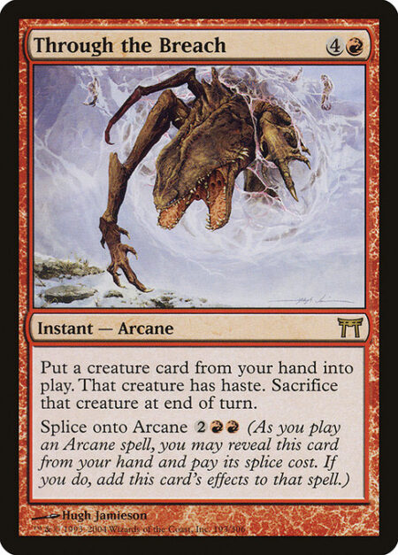 Through the Breach - You may put a creature card from your hand onto the battlefield. That creature gains haste. Sacrifice that creature at the beginning of the next end step.