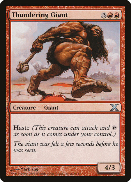 Thundering Giant - Haste (This creature can attack and {T} as soon as it comes under your control.)