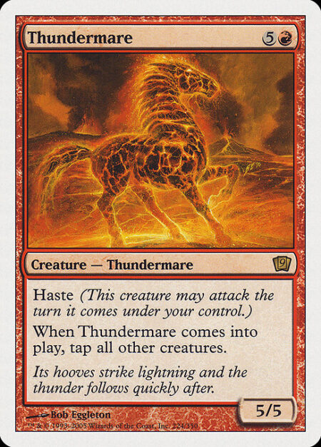 Thundermare - Haste (This creature can attack and {T} as soon as it comes under your control.)