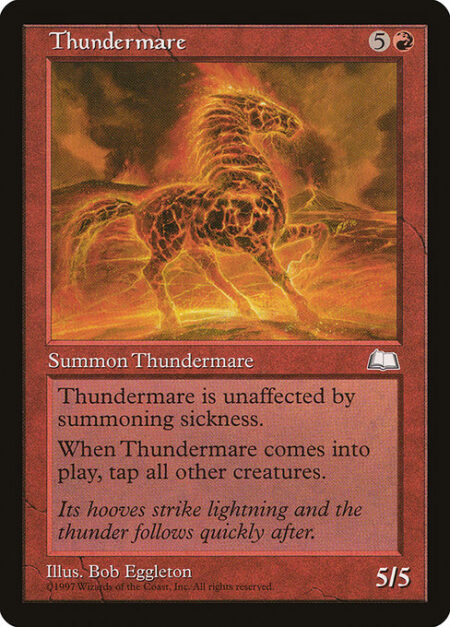 Thundermare - Haste (This creature can attack and {T} as soon as it comes under your control.)