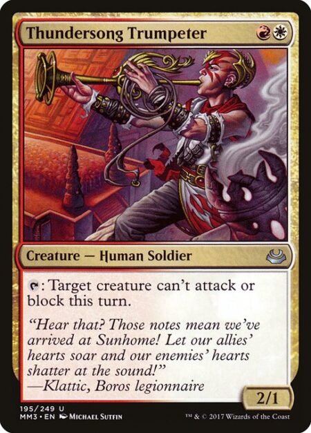 Thundersong Trumpeter - {T}: Target creature can't attack or block this turn.