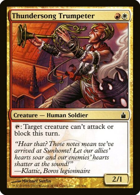 Thundersong Trumpeter - {T}: Target creature can't attack or block this turn.